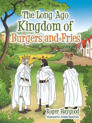 cover image of The Long Ago Kingdom of Burgers and Fries